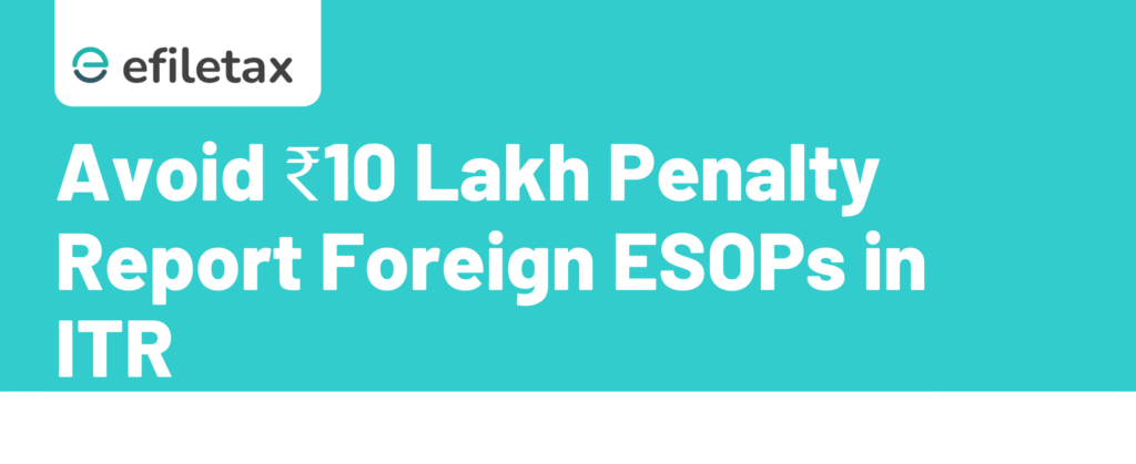 Avoid ₹10 Lakh Penalty: Report Foreign ESOPs in ITR