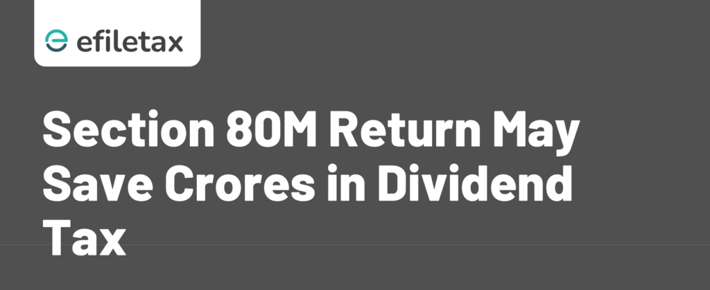 Section 80M Return May Save Crores in Dividend Tax
