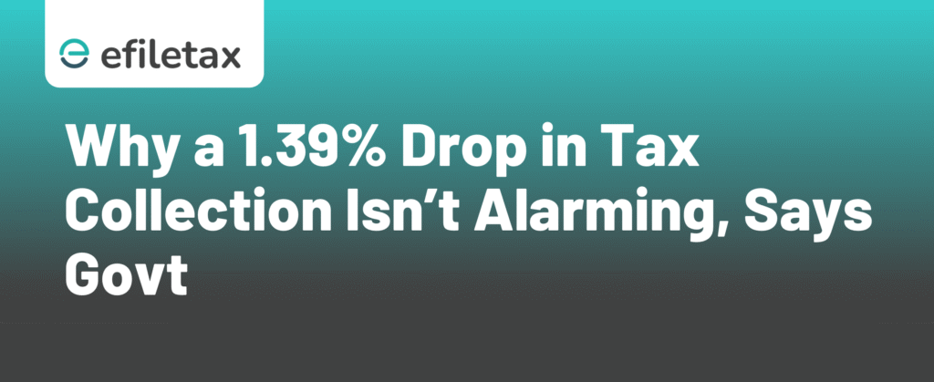 Why a 1.39% Drop in Tax Collection Isn’t Alarming, Says Govt