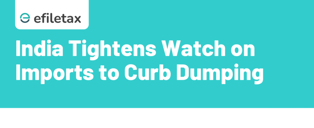 India Tightens Watch on Imports to Curb Dumping