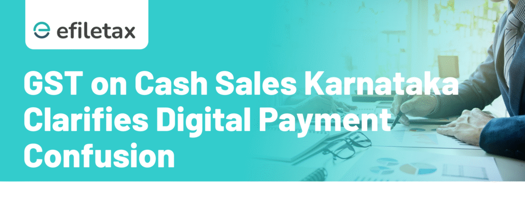 GST on Cash Sales: Karnataka Clarifies Digital Payment Confusion