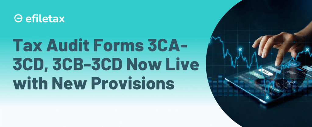Tax Audit Forms 3CA-3CD, 3CB-3CD Now Live with New Provisions