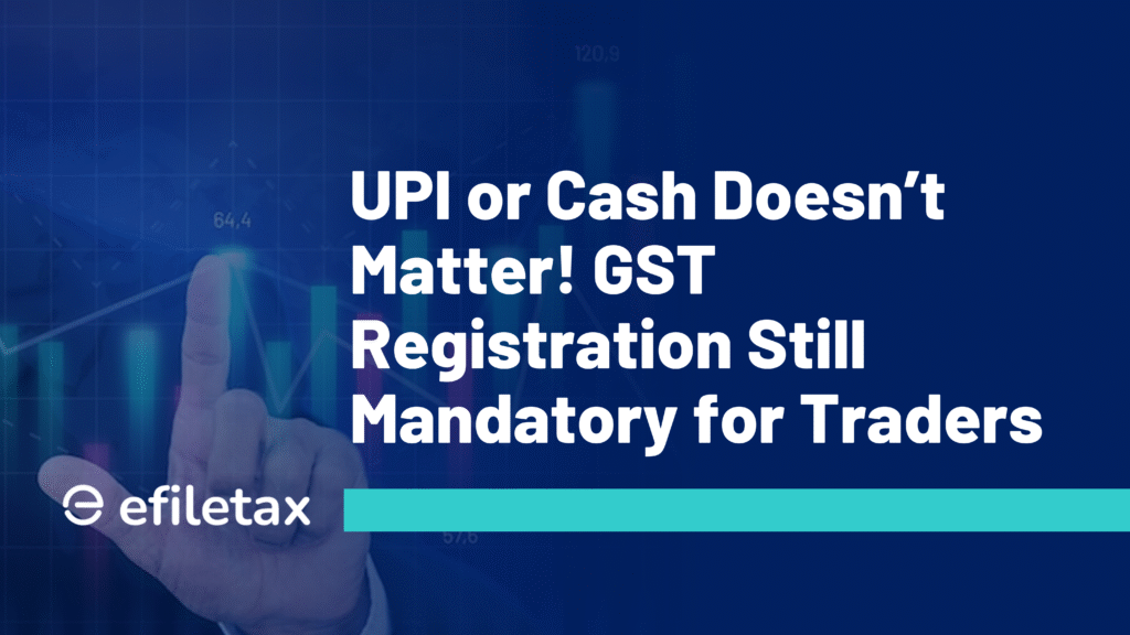 UPI or Cash—Doesn’t Matter! GST Registration Still Mandatory for Traders
