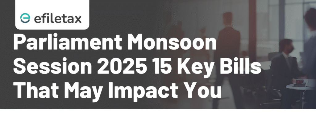 Parliament Monsoon Session 2025: 15 Key Bills That May Impact You