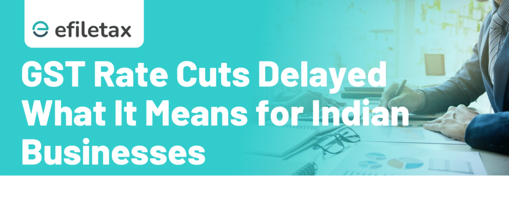 GST Rate Cuts Delayed: What It Means for Indian Businesses