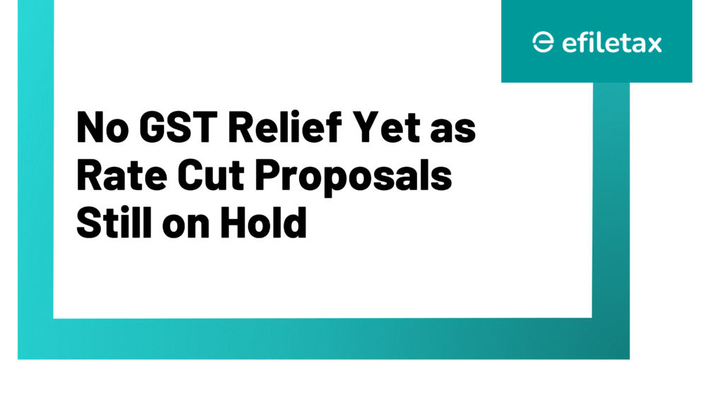 No GST Relief Yet as Rate Cut Proposals Still on Hold