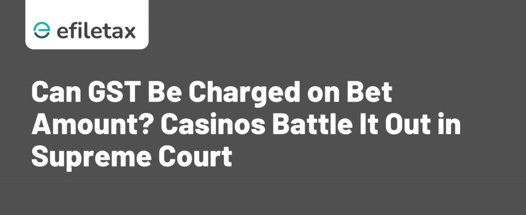 Can GST Be Charged on Bet Amount? Casinos Battle It Out in Supreme Court