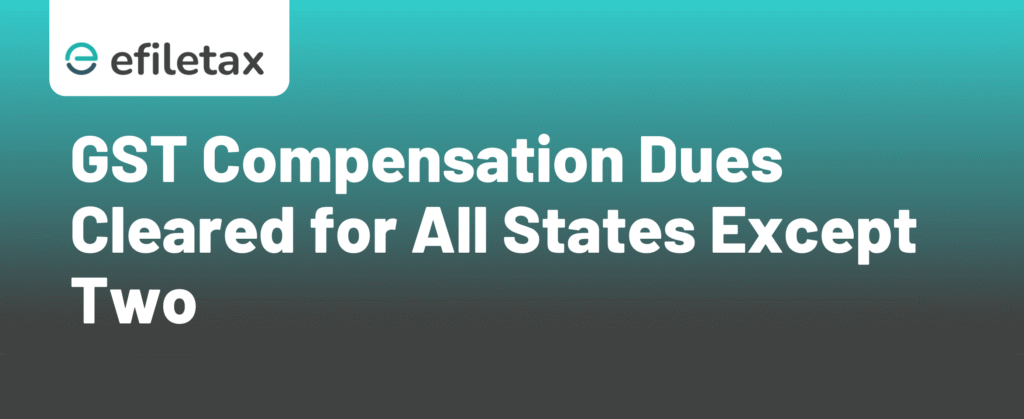GST Compensation Dues Cleared for All States Except Two