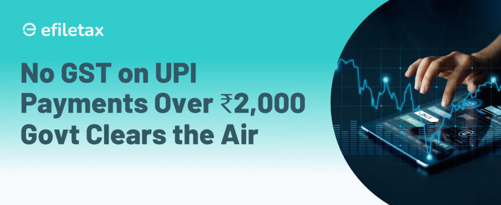 No GST on UPI Payments Over ₹2,000: Govt Clears the Air