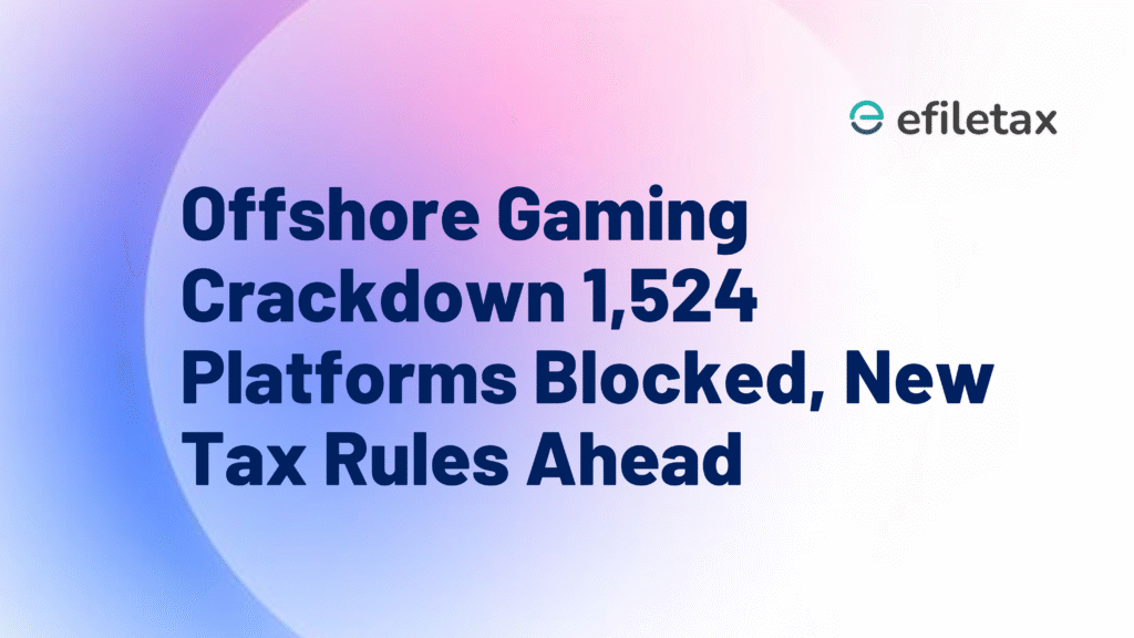 Offshore Gaming Crackdown: 1,524 Platforms Blocked, New Tax Rules Ahead