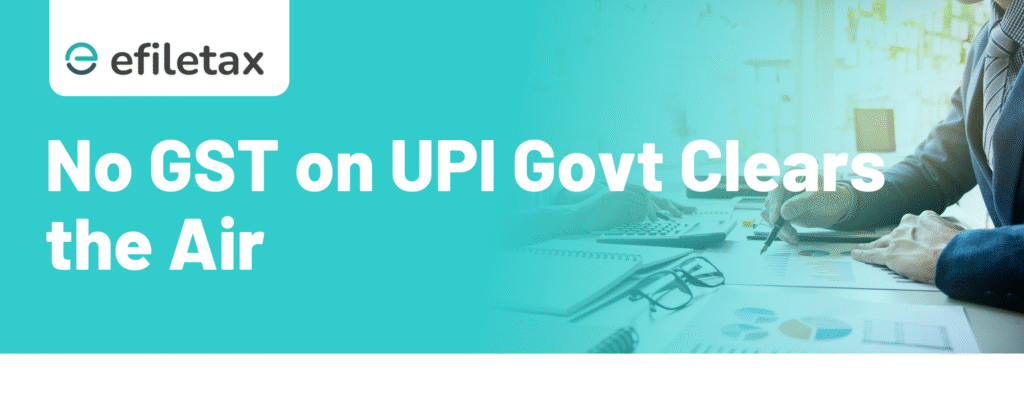 No GST on UPI: Govt Clears the Air