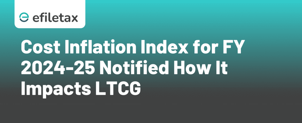 Cost Inflation Index for FY 2024-25 Notified: How It Impacts LTCG

