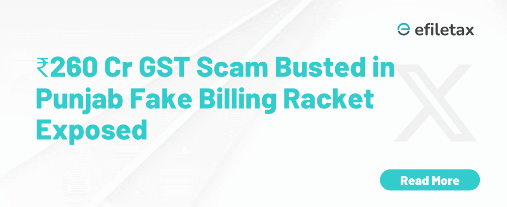 ₹260 Cr GST Scam Busted in Punjab: Fake Billing Racket Exposed