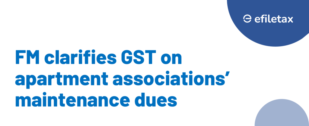 FM clarifies GST on apartment associations’ maintenance dues