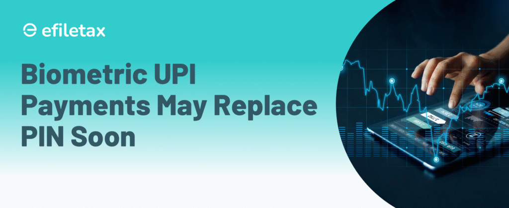 Biometric UPI Payments May Replace PIN Soon