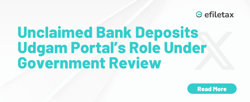Unclaimed Bank Deposits: Udgam Portal’s Role Under Government Review