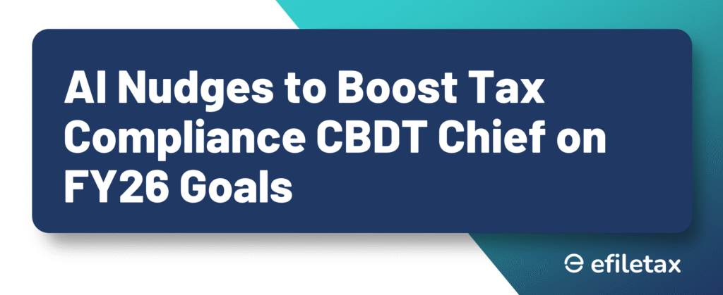 AI Nudges to Boost Tax Compliance: CBDT Chief on FY26 Goals