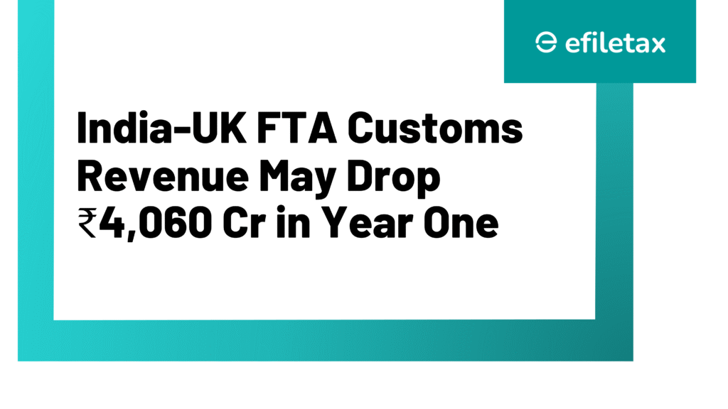 India-UK FTA: Customs Revenue May Drop ₹4,060 Cr in Year One