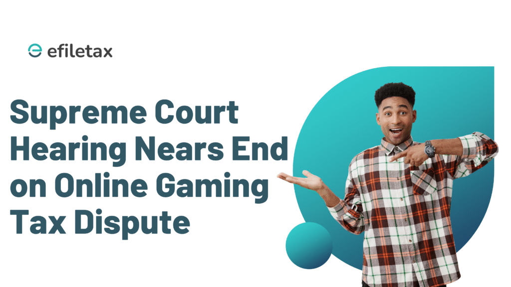 Supreme Court Hearing Nears End on Online Gaming Tax Dispute