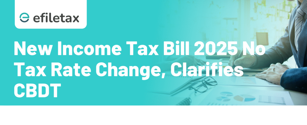 New Income Tax Bill 2025: No Tax Rate Change, Clarifies CBDT