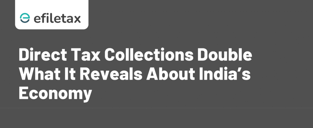 Direct Tax Collections Double: What It Reveals About India’s Economy