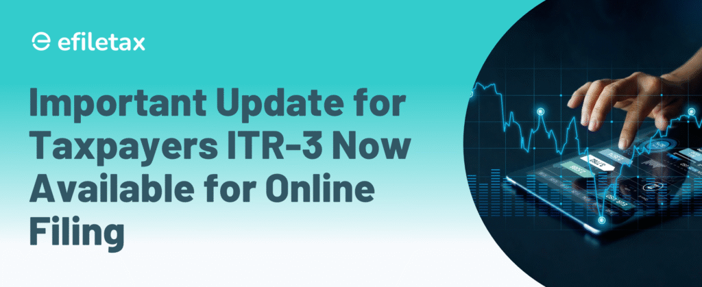 Important Update for Taxpayers: ITR-3 Now Available for Online Filing