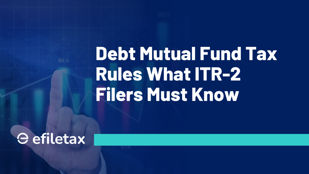 Debt Mutual Fund Tax Rules: What ITR-2 Filers Must Know