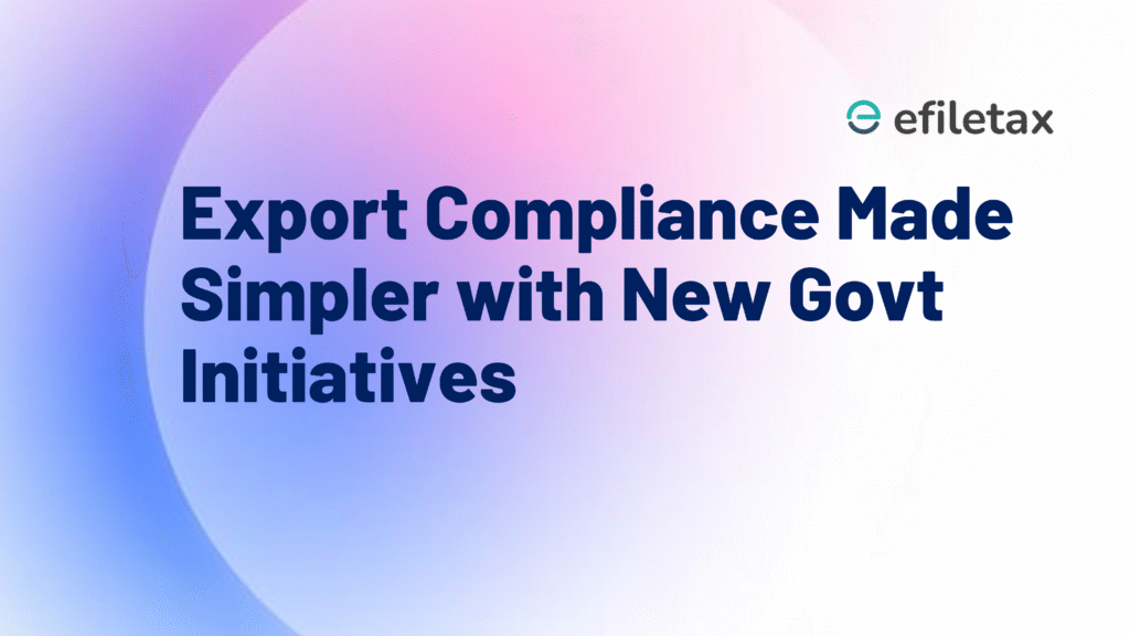 Export Compliance Made Simpler with New Govt Initiatives