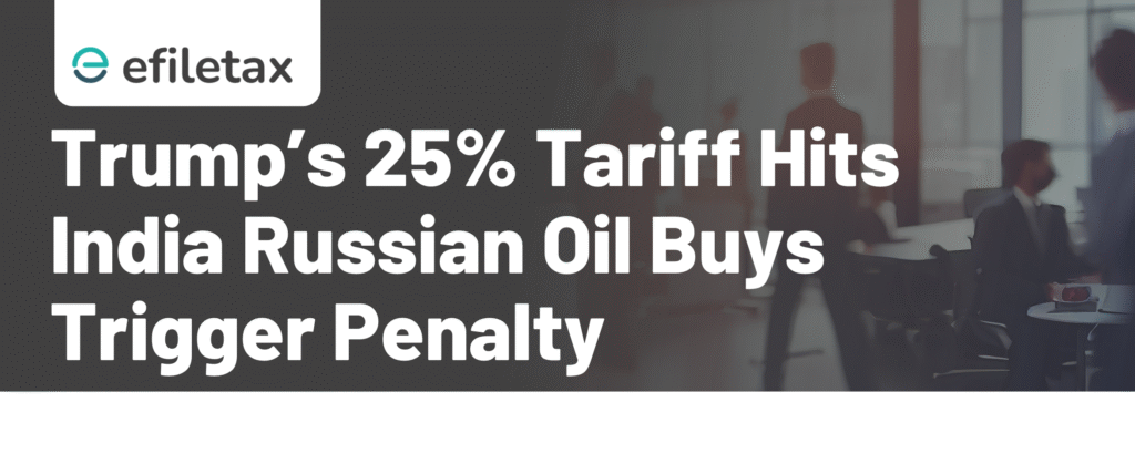 Trump’s 25% Tariff Hits India: Russian Oil Buys Trigger Penalty