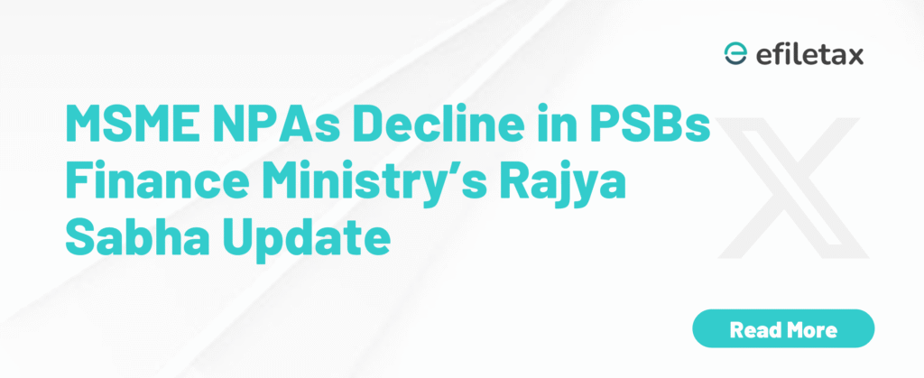 MSME NPAs Decline in PSBs: Finance Ministry’s Rajya Sabha Update