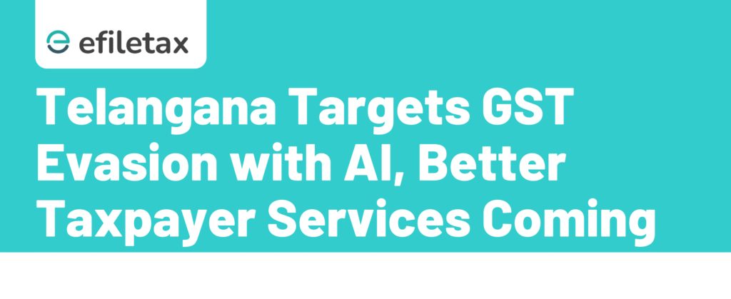 Telangana Targets GST Evasion with AI, Better Taxpayer Services Coming