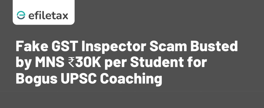 Fake GST Inspector Scam Busted by MNS: ₹30K per Student for Bogus UPSC Coaching