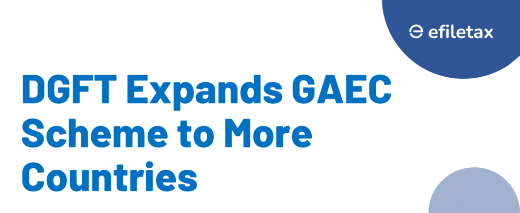 DGFT Expands GAEC Scheme to More Countries