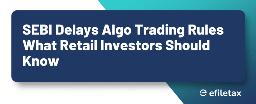 SEBI Delays Algo Trading Rules: What Retail Investors Should Know
