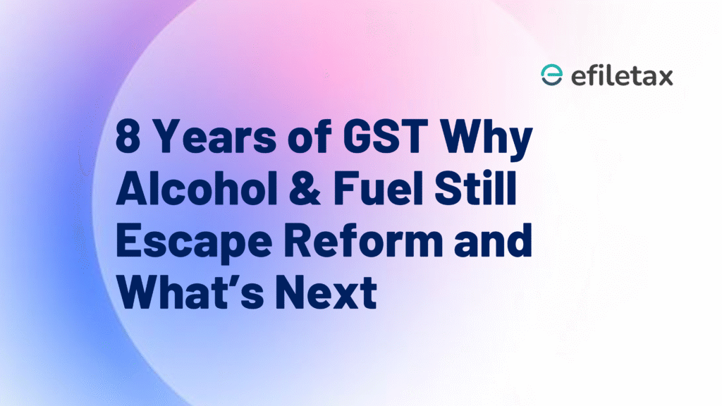8 Years of GST: Why Alcohol & Fuel Still Escape Reform—and What’s Next