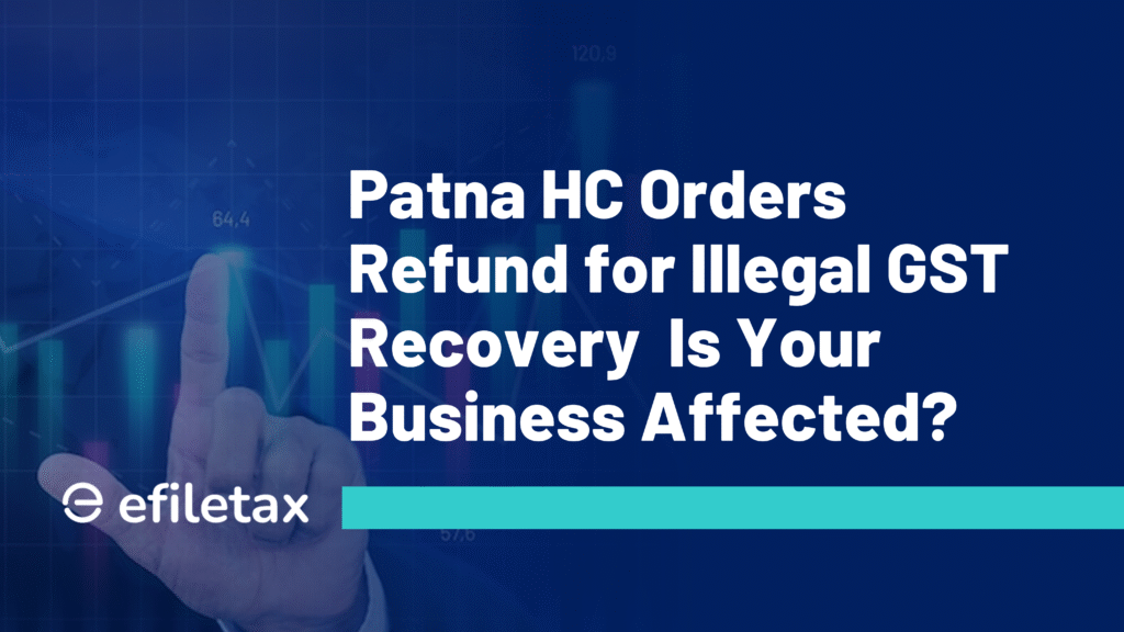 Patna HC Orders Refund for Illegal GST Recovery — Is Your Business Affected?