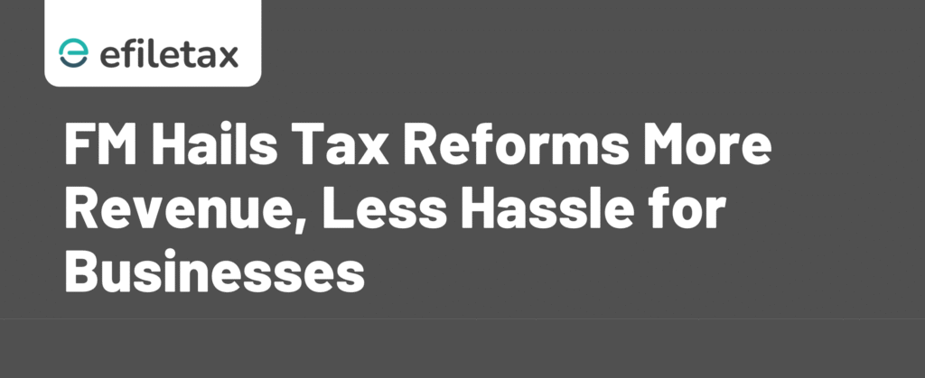 FM Hails Tax Reforms More Revenue, Less Hassle for Businesses