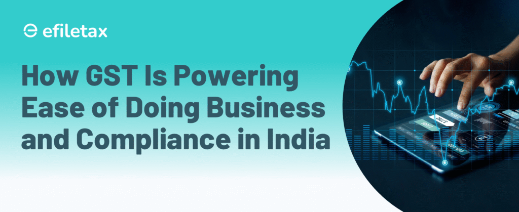 How GST Is Powering Ease of Doing Business and Compliance in India
