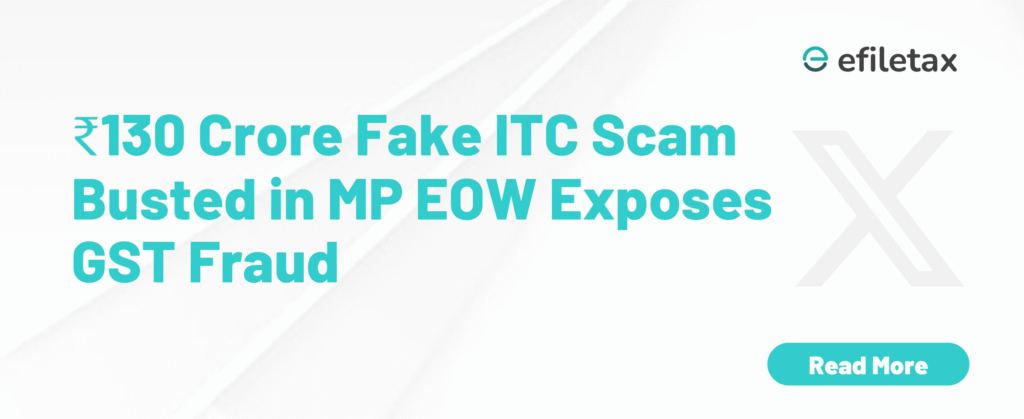 ₹130 Crore Fake ITC Scam Busted in MP: EOW Exposes GST Fraud
