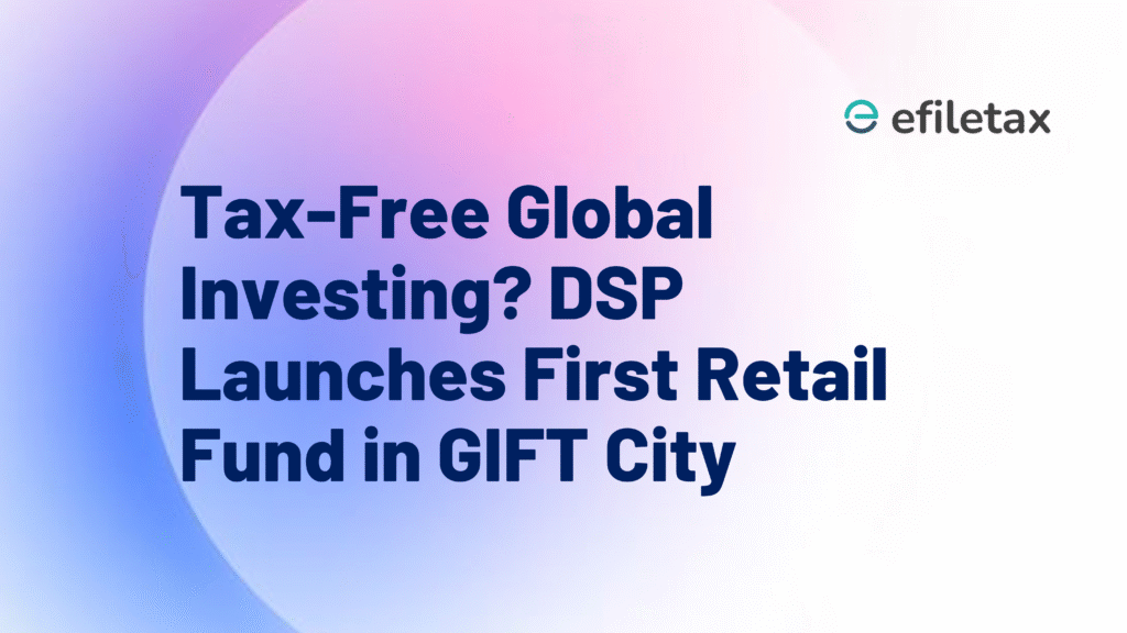 Tax-Free Global Investing? DSP Launches First Retail Fund in GIFT City