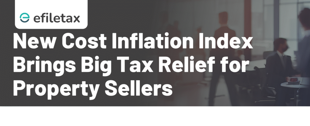 New Cost Inflation Index Brings Big Tax Relief for Property Sellers