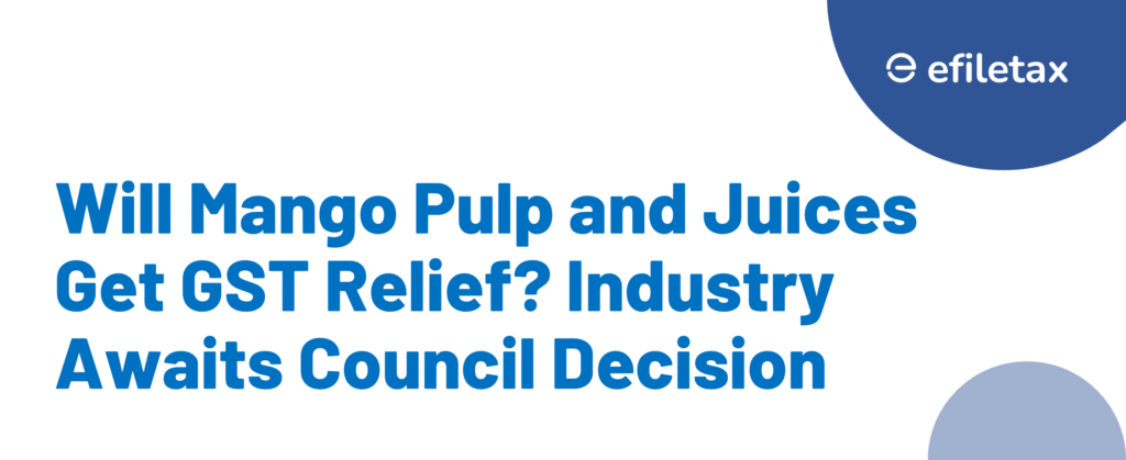 Will Mango Pulp and Juices Get GST Relief? Industry Awaits Council Decision