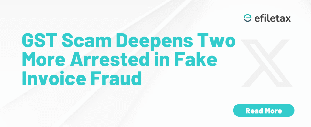 GST Scam Deepens: Two More Arrested in Fake Invoice Fraud