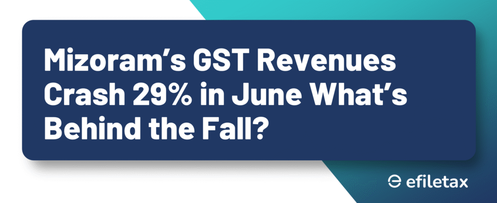 Mizoram’s GST Revenues Crash 29% in June—What’s Behind the Fall?