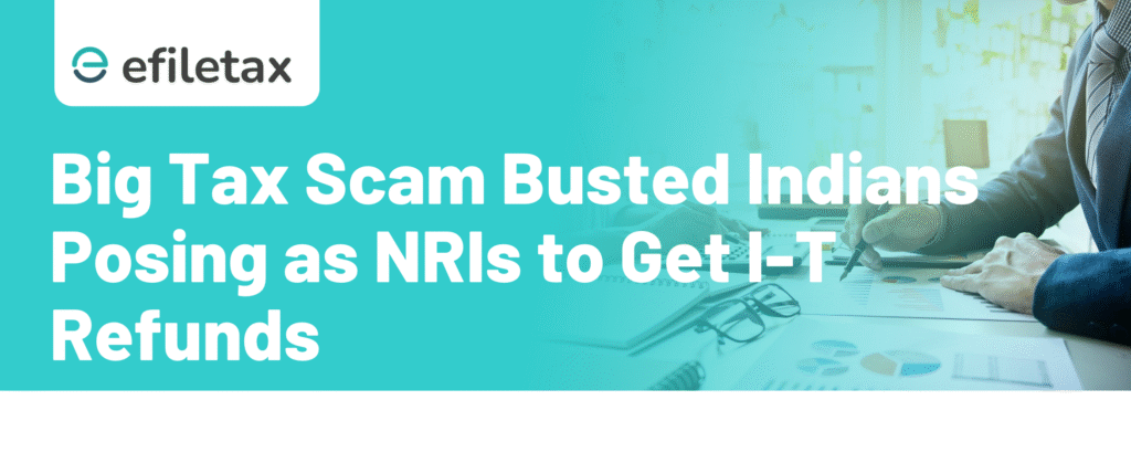 Big Tax Scam Busted: Indians Posing as NRIs to Get I-T Refunds
