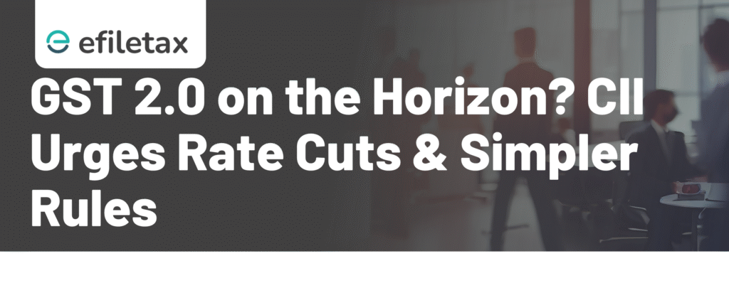GST 2.0 on the Horizon? CII Urges Rate Cuts & Simpler Rules