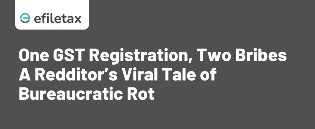 One GST Registration, Two Bribes: A Redditor’s Viral Tale of Bureaucratic Rot