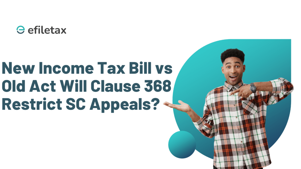 New Income Tax Bill vs Old Act: Will Clause 368 Restrict SC Appeals?
