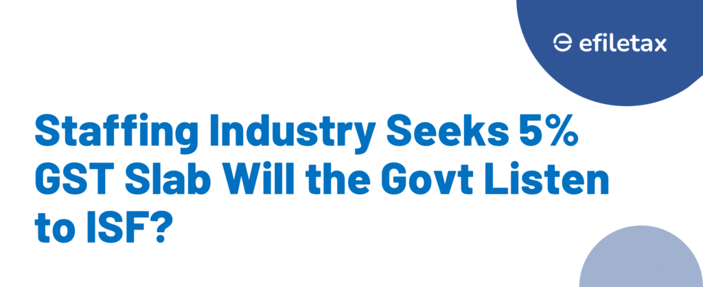 Staffing Industry Seeks 5% GST Slab: Will the Govt Listen to ISF?