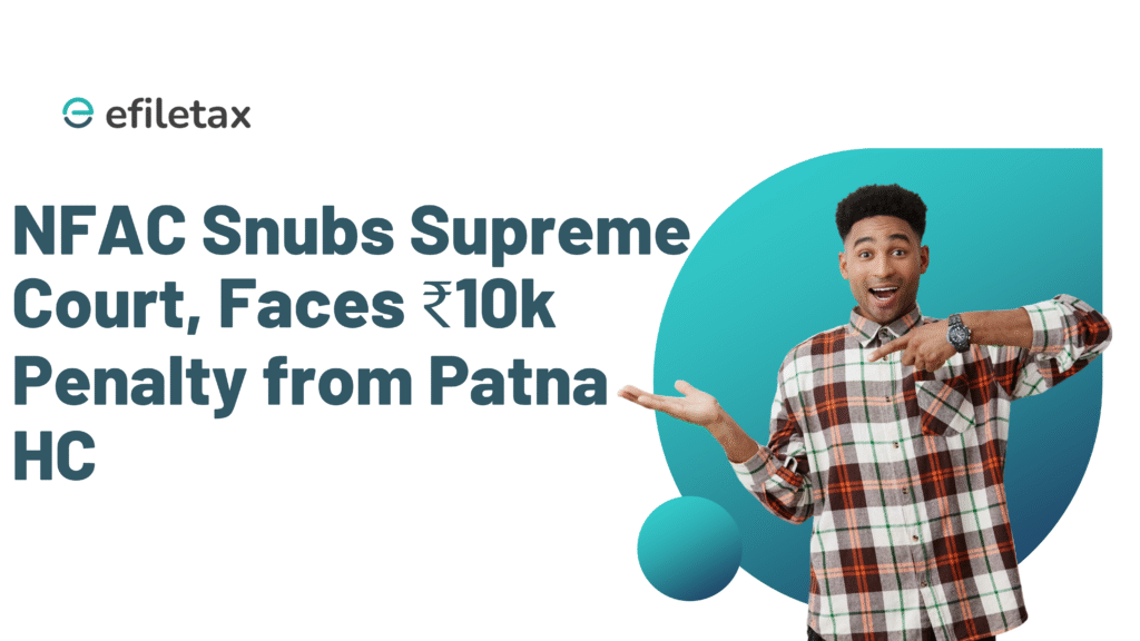 NFAC Snubs Supreme Court, Faces ₹10k Penalty from Patna HC